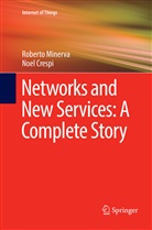 Noel Crespi, Robert Minerva, Roberto Minerva - Networks and New Services: A Complete Story