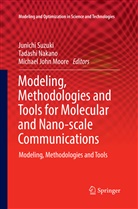 Michael John Moore, Michael John Moore, Tadash Nakano, Tadashi Nakano, Junichi Suzuki - Modeling, Methodologies and Tools for Molecular and Nano-scale Communications