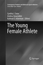 Kathryn E. Ackerman, Kathry E Ackerman, Kathryn E Ackerman, Cynthia J. Stein, Andrea Stracciolini - The Young Female Athlete