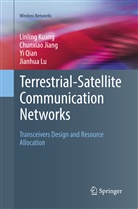 Chunxia Jiang, Chunxiao Jiang, Linlin Kuang, Linling Kuang, Jianhua Lu, Yi Qian... - Terrestrial-Satellite Communication Networks