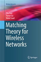 Yuna Gu, Yunan Gu, Zh Han, Zhu Han, Walid Saad - Matching Theory for Wireless Networks