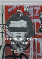 Clair A Culleton, Claire A Culleton, Claire A. Culleton, Scheible, Scheible, Ellen Scheible - Rethinking Joyce's Dubliners