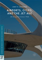 Janet R Bednarek, Janet R. Bednarek - Airports, Cities, and the Jet Age