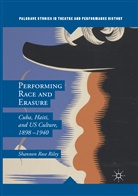 Shannon Rose Riley - Performing Race and Erasure