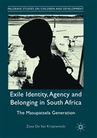 Zosa De Sas Kropiwnicki - Exile Identity, Agency and Belonging in South Africa