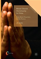 Jie Kang - House Church Christianity in China