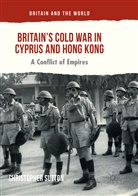 Christopher Sutton - Britain's Cold War in Cyprus and Hong Kong