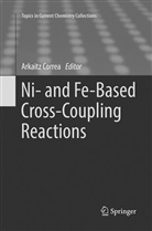 Arkait Correa, Arkaitz Correa - Ni- and Fe-Based Cross-Coupling Reactions
