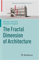 Michael Ostwald, Michael J Ostwald, Michael J. Ostwald, Josephine Vaughan - The Fractal Dimension of Architecture