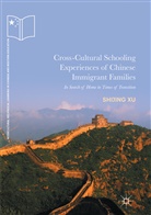 Shijing Xu - Cross-Cultural Schooling Experiences of Chinese Immigrant Families