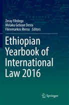 Melaku Geboye Desta, Melak Geboye Desta, Melaku Geboye Desta, Fikremarkos Merso, Zeray Yihdego - Ethiopian Yearbook of International Law 2016