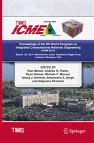 Charles R. Fisher, Ryan Glamm, Ryan Glamm et al, Michele V. Manuel, Paul Mason, Charle R Fisher... - Proceedings of the 4th World Congress on Integrated Computational Materials Engineering (ICME 2017): Proceedings of the 4th World Congress on Integrated Computational Materials Engineering (ICME 2017)