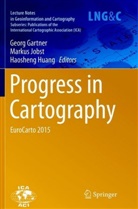 Georg Gartner, Haosheng Huang, Marku Jobst, Markus Jobst - Progress in Cartography