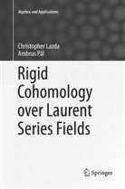 Christophe Lazda, Christopher Lazda, Ambrus Pál - Rigid Cohomology over Laurent Series Fields
