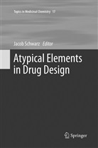 Jaco Schwarz, Jacob Schwarz - Atypical Elements in Drug Design
