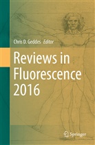 Chri D Geddes, Chris D Geddes, Chris D. Geddes - Reviews in Fluorescence 2016