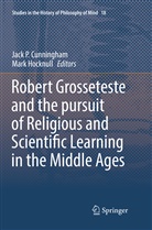 Jack P. Cunningham, Hocknull, Hocknull, Mark Hocknull, Jac P Cunningham, Jack P Cunningham - Robert Grosseteste and the pursuit of Religious and Scientific Learning in the Middle Ages