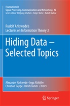 Rudolf Ahlswede, Alexander Ahlswede, Ing Althöfer, Ingo Althöfer, Christian Deppe, Christian Deppe et al... - Hiding Data - Selected Topics