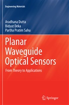 Bidyu Deka, Bidyut Deka, Aradhan Dutta, Aradhana Dutta, Partha Pratim Sahu - Planar Waveguide Optical Sensors