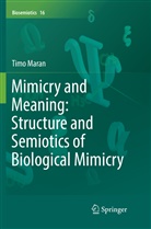 Timo Maran - Mimicry and Meaning: Structure and Semiotics of Biological Mimicry