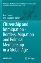 Ann E. Cudd, An E Cudd, Ann E Cudd, LEE, Lee, Win-Chiat Lee - Citizenship and Immigration - Borders, Migration and Political Membership in a Global Age