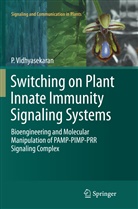 P Vidhyasekaran, P. Vidhyasekaran - Switching on Plant Innate Immunity Signaling Systems