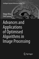 Erik Cuevas, Dieg Oliva, Diego Oliva - Advances and Applications of Optimised Algorithms in Image Processing