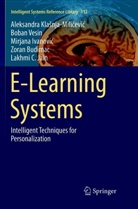 Zoran Budimac, Ivanovi, Mirjana Ivanovi¿, Mirjana Ivanovic, Mirjana Ivanović, Lakhmi C Jain... - E-Learning Systems