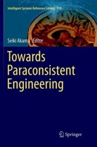 Seik Akama, Seiki Akama - Towards Paraconsistent Engineering