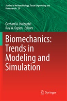 Gerhar A Holzapfel, Gerhard A Holzapfel, Gerhard A. Holzapfel, Ray W. Ogden, W Ogden, W Ogden - Biomechanics: Trends in Modeling and Simulation