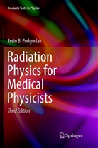 Ervin B Podgorsak, Ervin B. Podgorsak - Radiation Physics for Medical Physicists