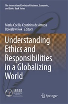 Mari Cecilia Coutinho de Arruda, Maria Cecilia Coutinho de Arruda, Maria Cecilia Coutinho de Arruda, ROK, Rok, Boleslaw Rok - Understanding Ethics and Responsibilities in a Globalizing World