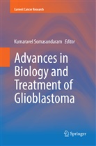Kumarave Somasundaram, Kumaravel Somasundaram - Advances in Biology and Treatment of Glioblastoma