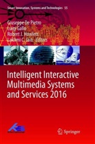 Luig Gallo, Luigi Gallo, Robert J Howlett, Robert J. Howlett, Robert J Howlett et al, Lakhmi C Jain... - Intelligent Interactive Multimedia Systems and Services 2016