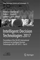 Lakhmi C Jain, Ireneusz Czarnowski, Robert J Howlett, Robert J. Howlett, Rober J Howlett, Robert J Howlett... - Intelligent Decision Technologies 2017