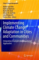 Kathry Adamson, Kathryn Adamson, Fátima Alves, Ulisses M. Azeiteiro, Rachel M. Dunk, Sam Illingworth... - Implementing Climate Change Adaptation in Cities and Communities