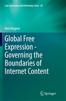 Ben Wagner - Global Free Expression - Governing the Boundaries of Internet Content