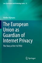 Hielke Hijmans - The European Union as Guardian of Internet Privacy