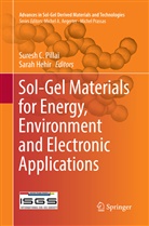 Sures C Pillai, Suresh C Pillai, Hehir, Hehir, Sarah Hehir, Suresh C. Pillai - Sol-Gel Materials for Energy, Environment and Electronic Applications