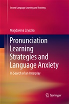 Magdalena Szyszka - Pronunciation Learning Strategies and Language Anxiety