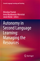 Jakub Bielak, Ann Mystkowska-Wiertelak, Anna Mystkowska-Wiertelak, Miros¿aw Pawlak, Miroslaw Pawlak, Mirosław Pawlak - Autonomy in Second Language Learning: Managing the Resources