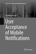 Tilo Westermann - User Acceptance of Mobile Notifications