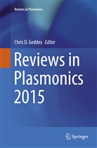 Chri D Geddes, Chris D Geddes, Chris D. Geddes - Reviews in Plasmonics 2015