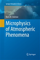Boris M Smirnov, Boris M. Smirnov - Microphysics of Atmospheric Phenomena