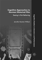 Jennifer Marston William - Cognitive Approaches to German Historical Film