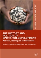 Simon Darnell, Simon C Darnell, Simon C. Darnell, Russel Field, Russell Field, Bruce Kidd - The History and Politics of Sport-for-Development