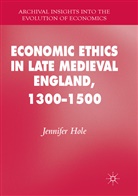 Jennifer Hole - Economic Ethics in Late Medieval England, 1300-1500