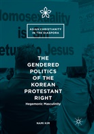 Nami Kim - The Gendered Politics of the Korean Protestant Right