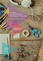 Aubrey Huber, Chri McRae, Chris Mcrae - Creating Performances for Teaching and Learning