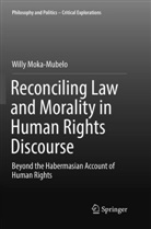 Willy Moka-Mubelo - Reconciling Law and Morality in Human Rights Discourse